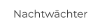 Nachtwächter